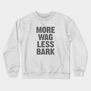 More Wag Less Bark Crewneck Sweatshirt